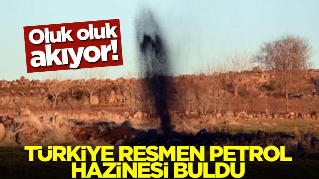 Türkiye resmen petrol hazinesi buldu! Oluk oluk petrol akıyor