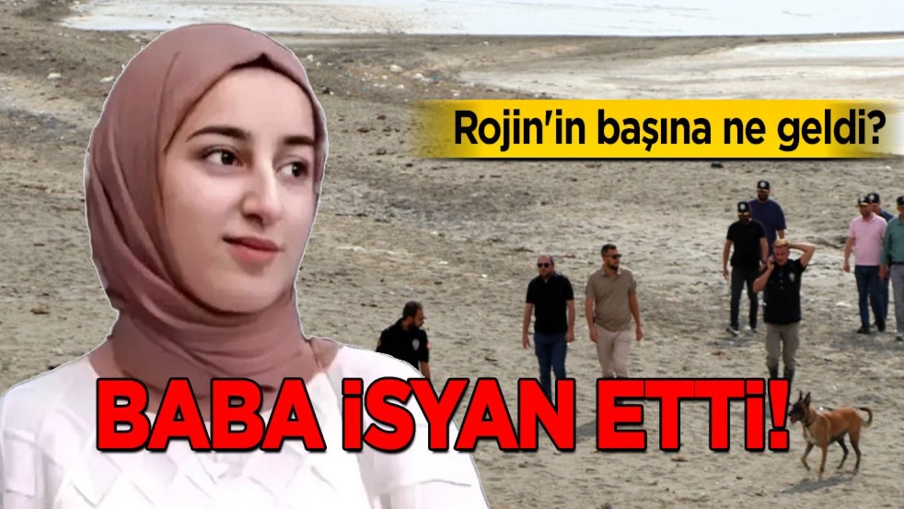 Türkiye Rojin'i konuşuyor! Baba isyan etti: Rojin'in başına ne geldi, ne oldu? Flaş iddia, bomba açıklaması!