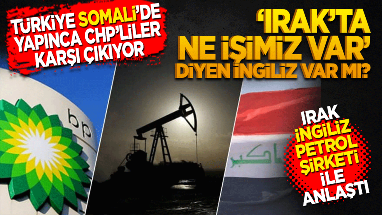 Türkiye Somali’de yapınca CHP’liler karşı çıkıyor! ‘Irak’ta ne işimiz var’ diyen İngiliz var mı?