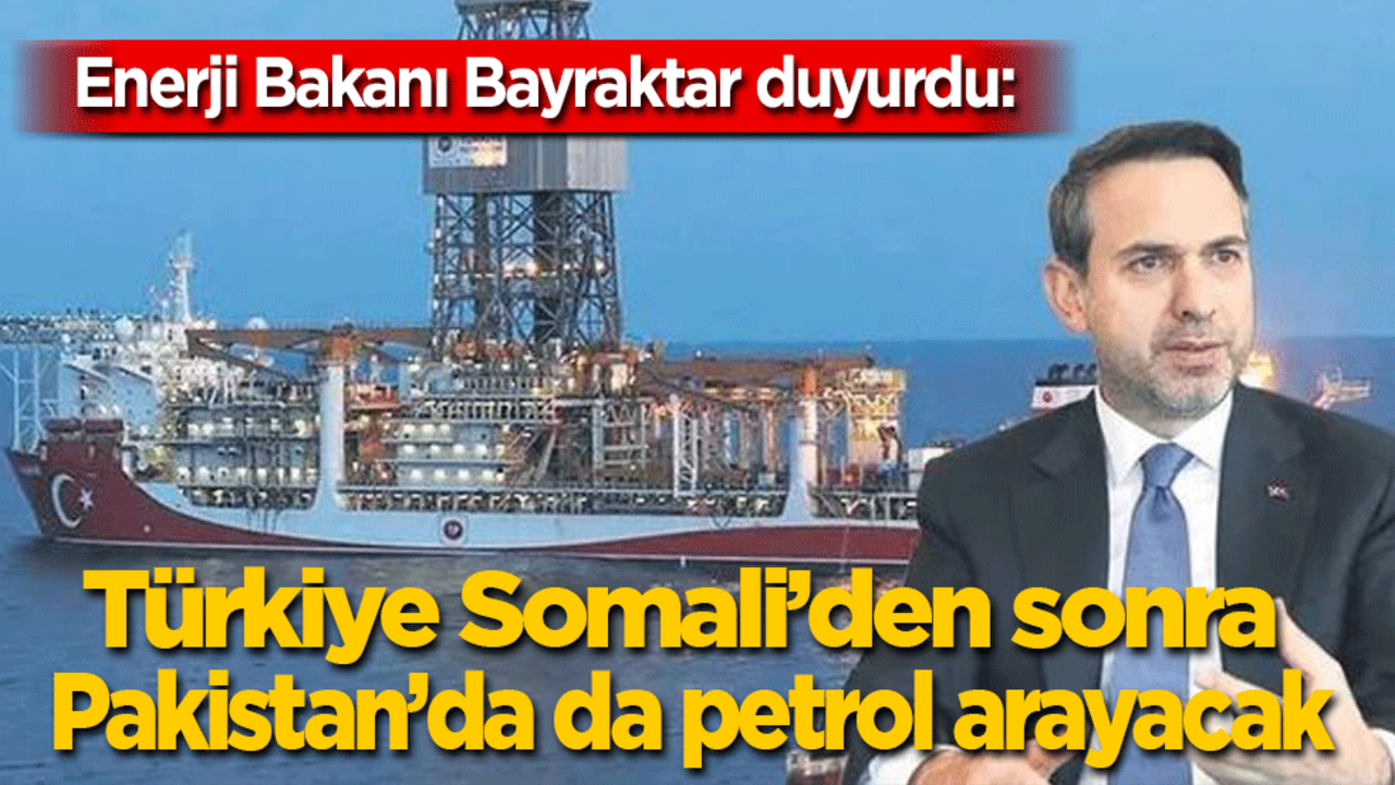 Türkiye Somali’den sonra Pakistan’da da petrol arayacak