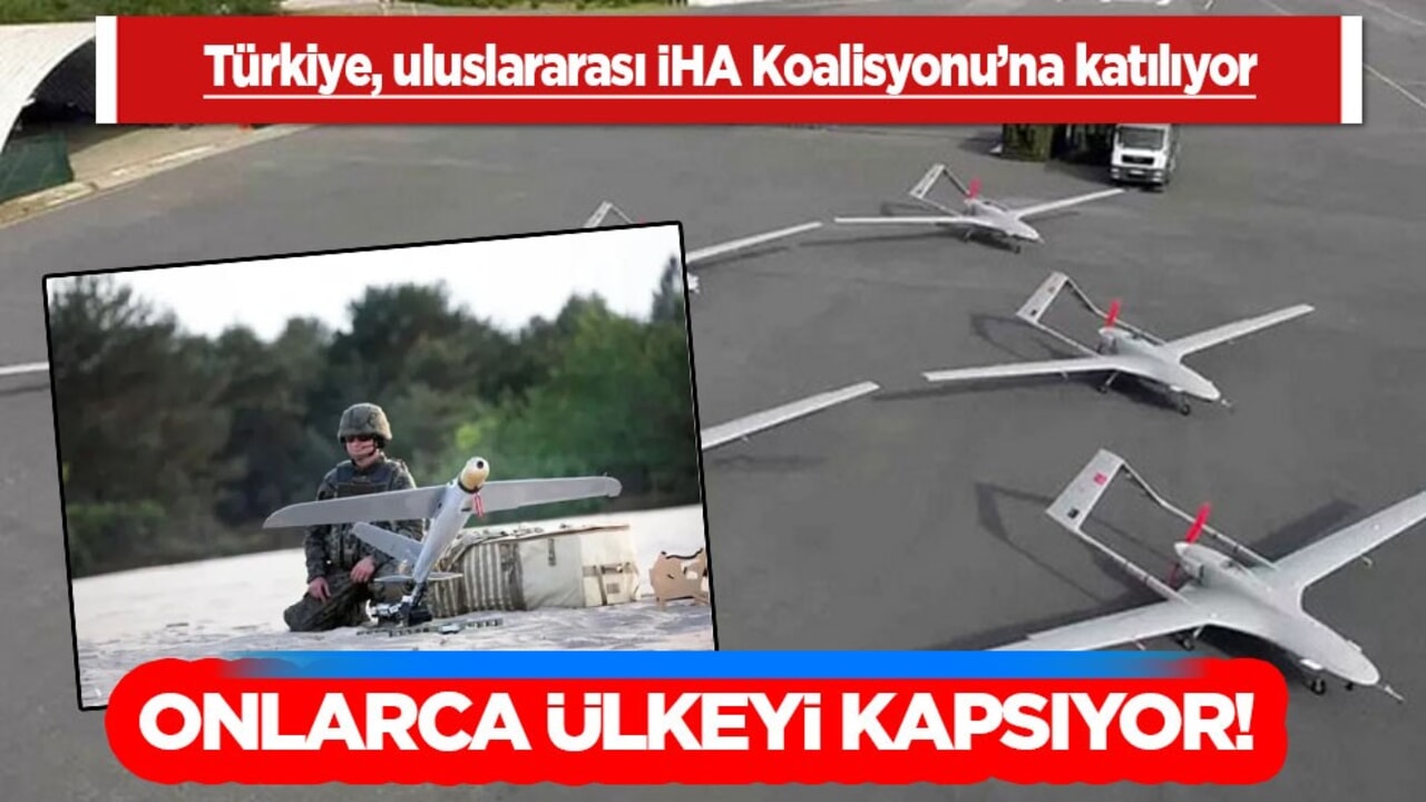 Türkiye, uluslararası İHA Koalisyonu’na katılıyor! 