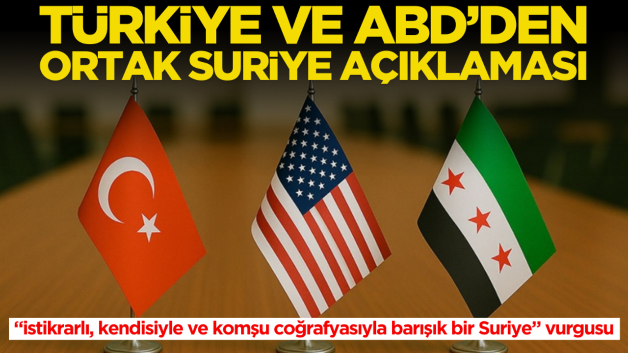 Türkiye ve ABD'den ortak açıklama ‘Suriye’ açıklaması