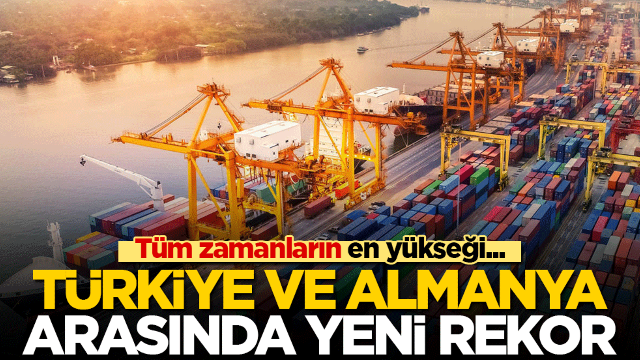 Türkiye ve Almanya arasında yeni rekor! Tüm zamanların en yükseği