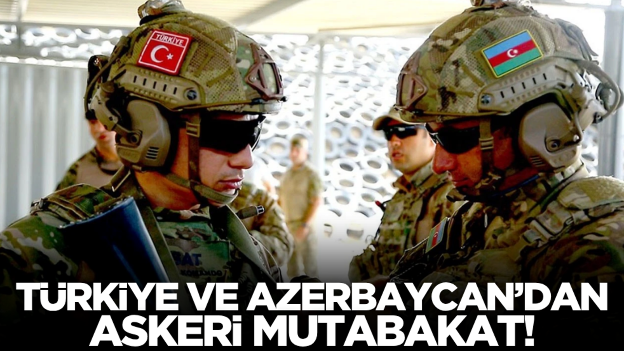 Türkiye ve Azerbaycan'dan Askeri Mutabakat