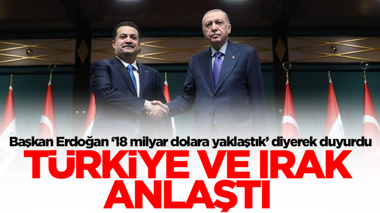 Türkiye ve Irak anlaştı! Başkan Erdoğan heyecanlandıran rakamı duyurdu
