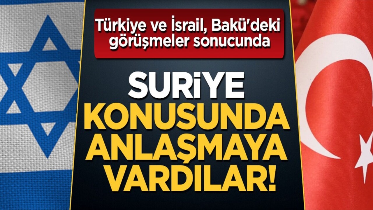 Türkiye ve İsrail dost ülke Azerbeycan'da Suriye konusunda anlaştı! Flaş gelişme detayı