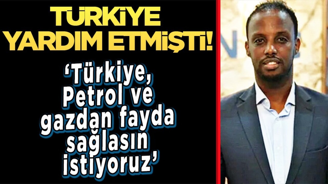 Türkiye yardım etmişti! Somali'de Türkiye, Petrol ve gazdan fayda sağlasın istiyoruz