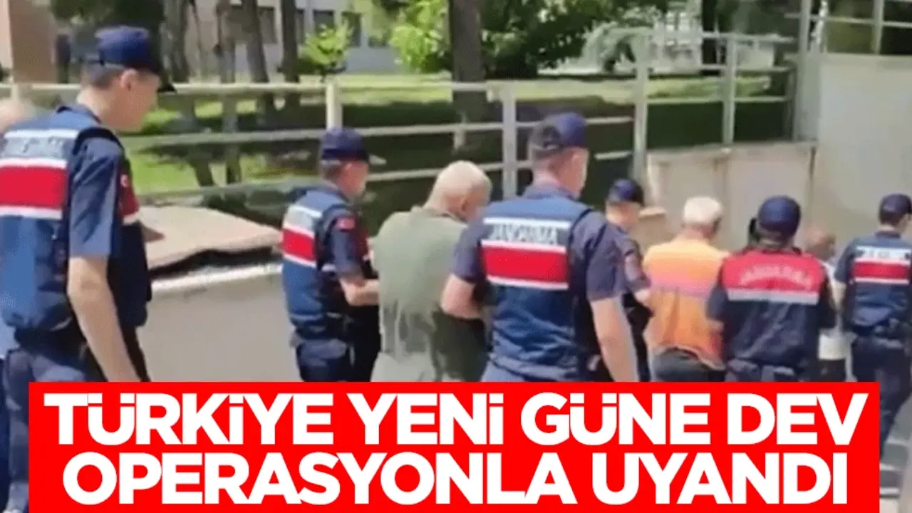 Türkiye yeni güne dev operasyonla uyandı