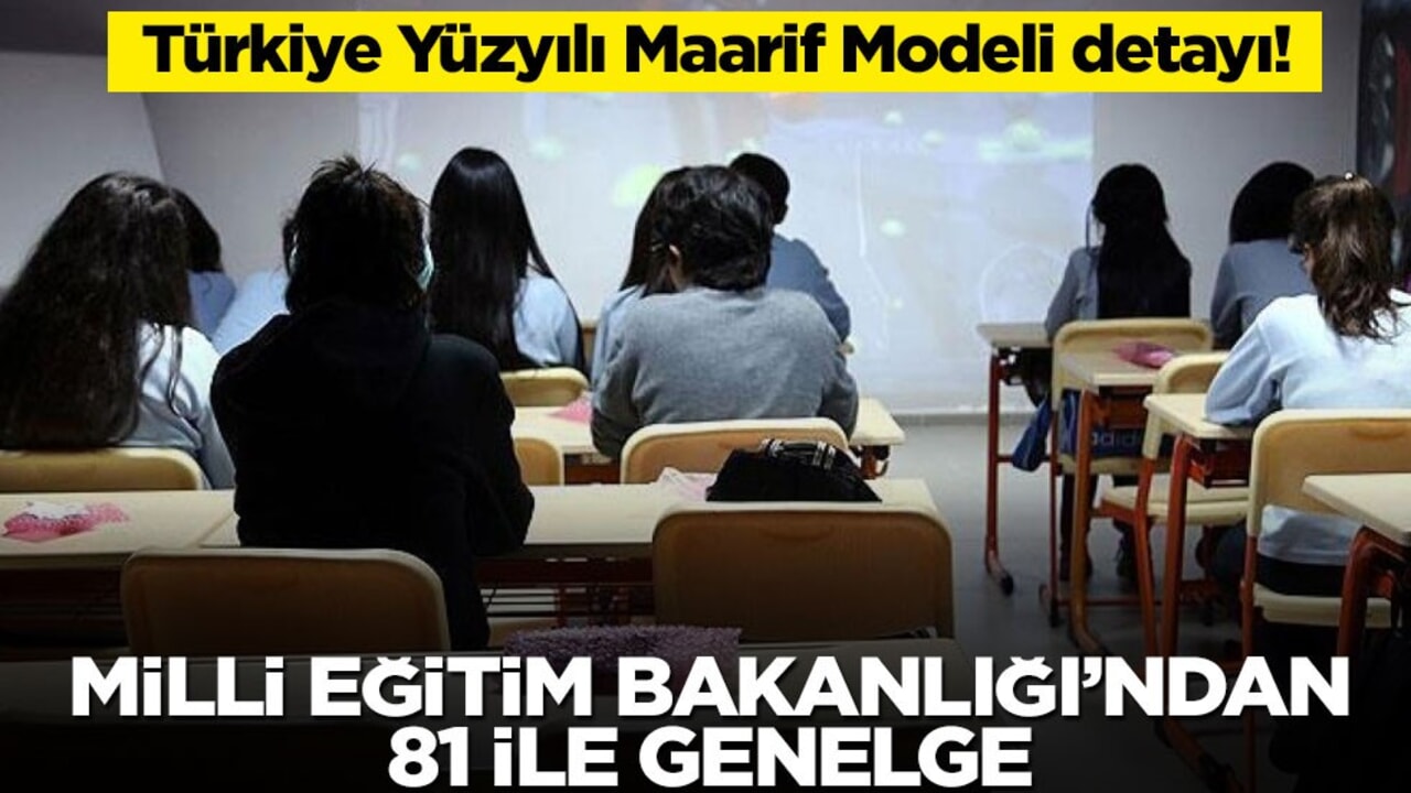 Türkiye Yüzyılı Maarif Modeli detayı! Milli Eğitim Bakanlığı’ndan 81 ile genelge