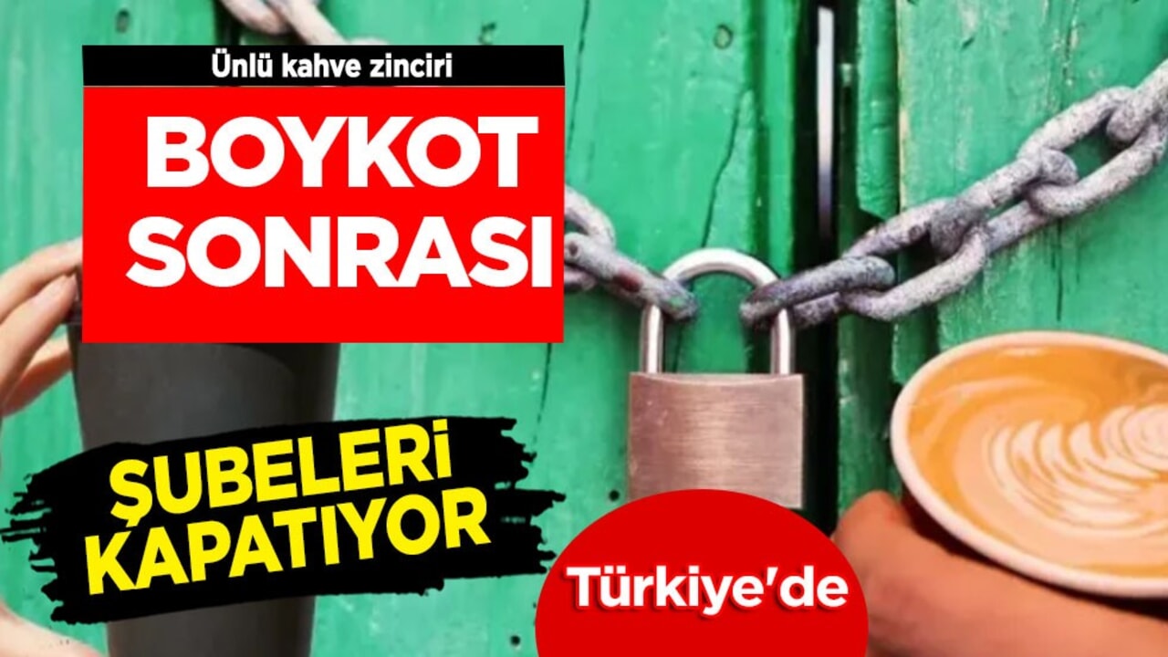 Türkiye'de ünlü kahve zinciri: Boykot sonrası şubelerini kapatıyor! Açıkladı! Gidenler şokta