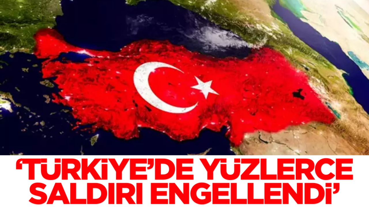 ‘Türkiye’de yüzlerce saldırı girişimi engellendi’