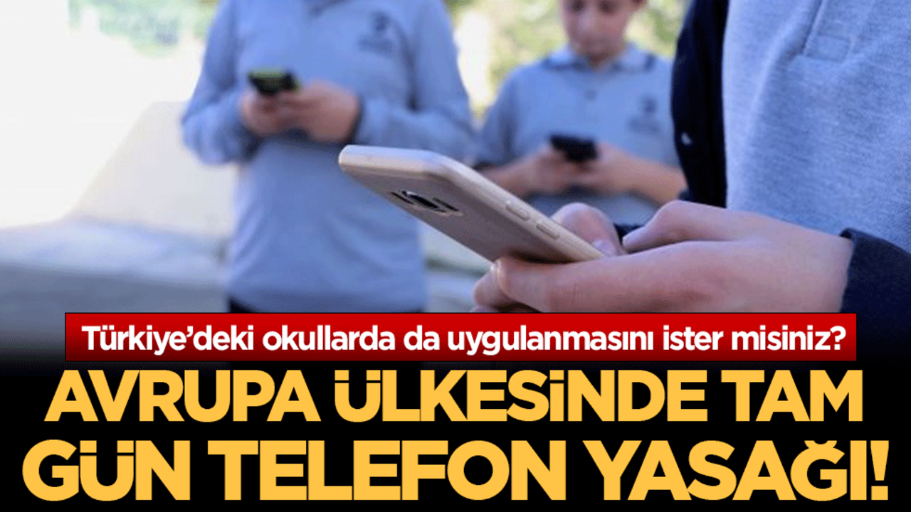 Türkiye’deki okullarda da uygulanmasını ister misiniz? Avrupa ülkesinde tam gün telefon yasağı!