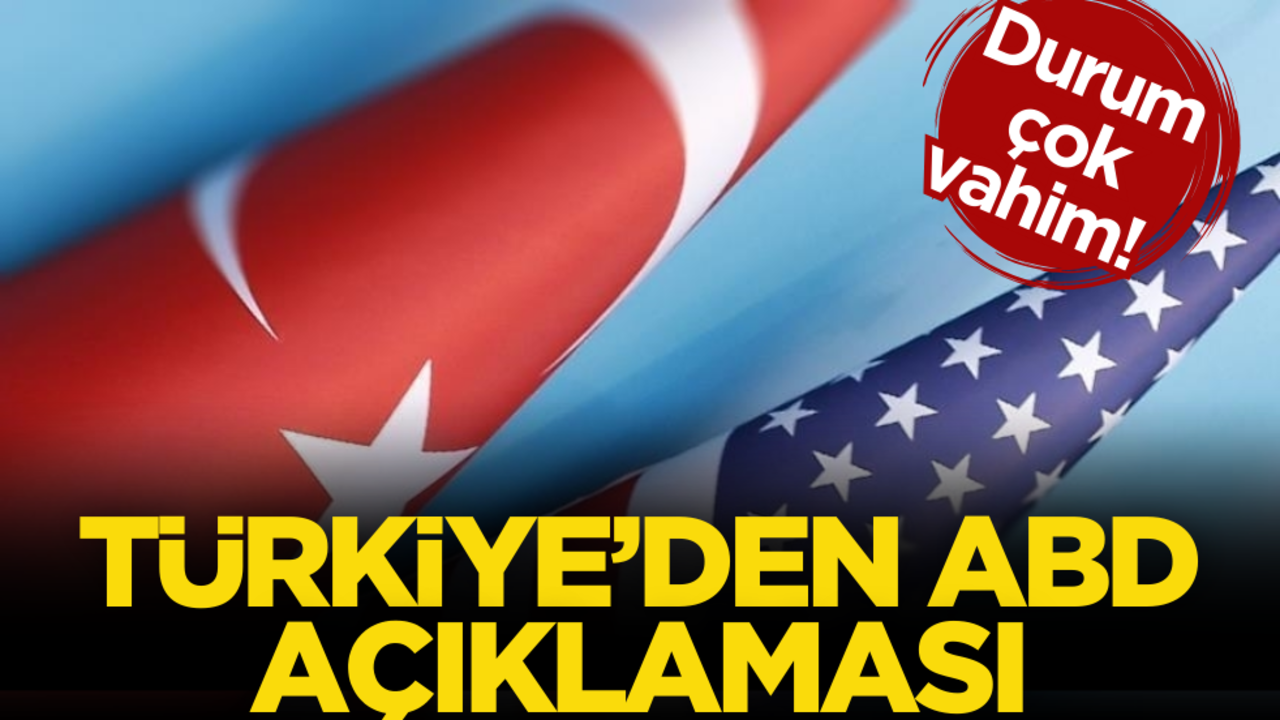 Türkiye’den ABD açıklaması! Durum çok vahim…