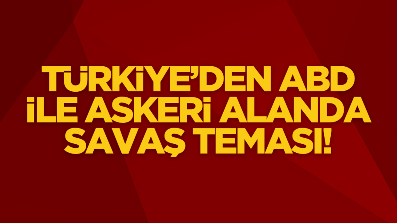 Türkiye’den ABD ile askeri alanda ‘Savaş’ teması!