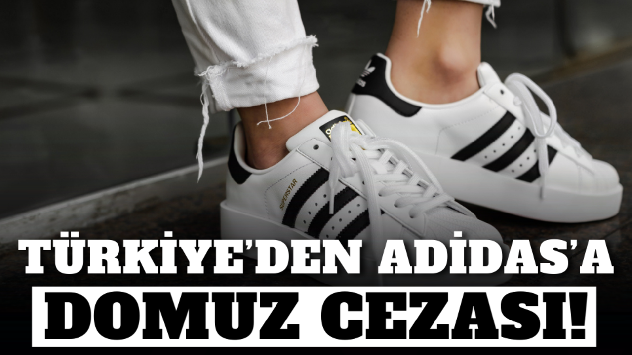 Türkiye’den Adidas’a domuz cezası!
