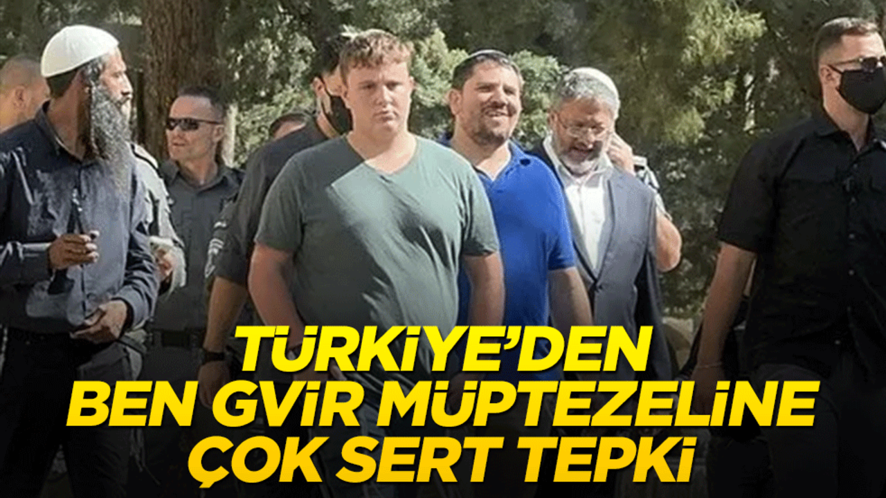 Türkiye'den Ben Gvir müptezeline sert tepki!
