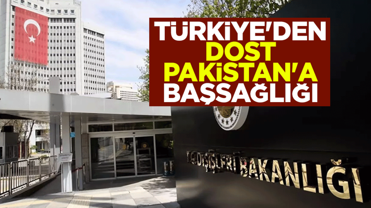 Türkiye'den dost Pakistan'a başsağlığı