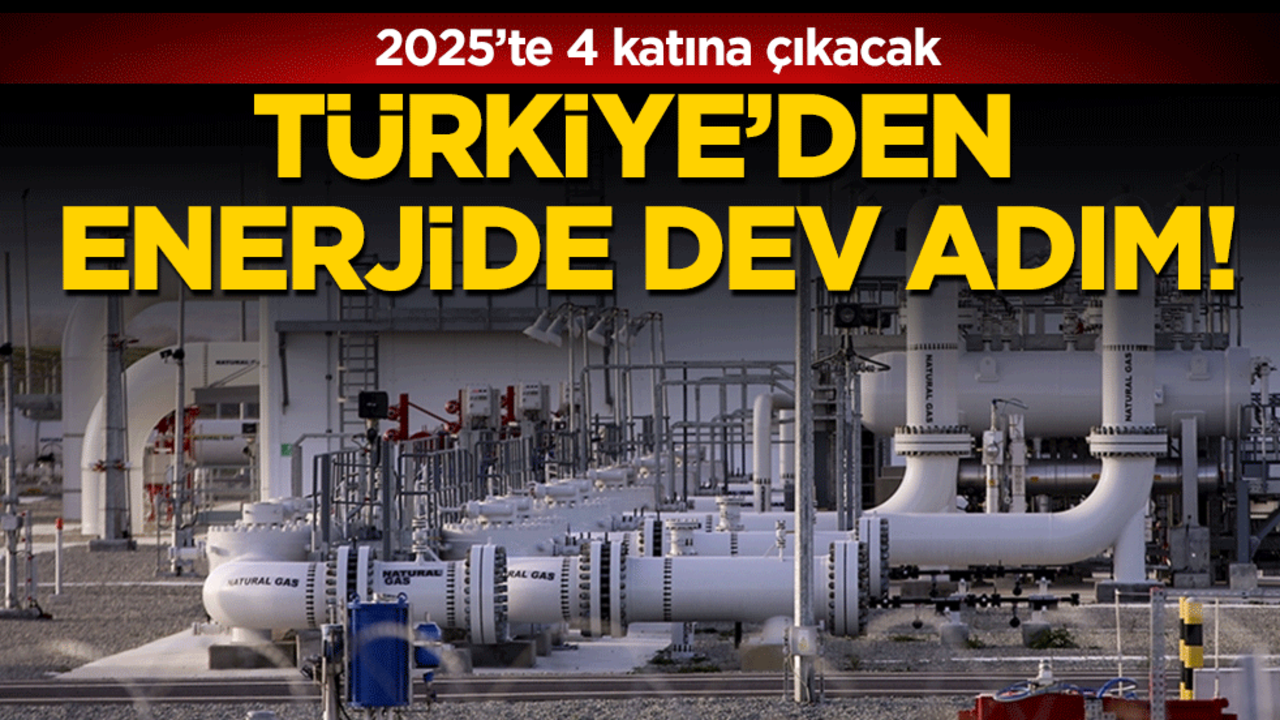 Türkiye'den enerjide dev adım: 2025'te 4 katına çıkacak!