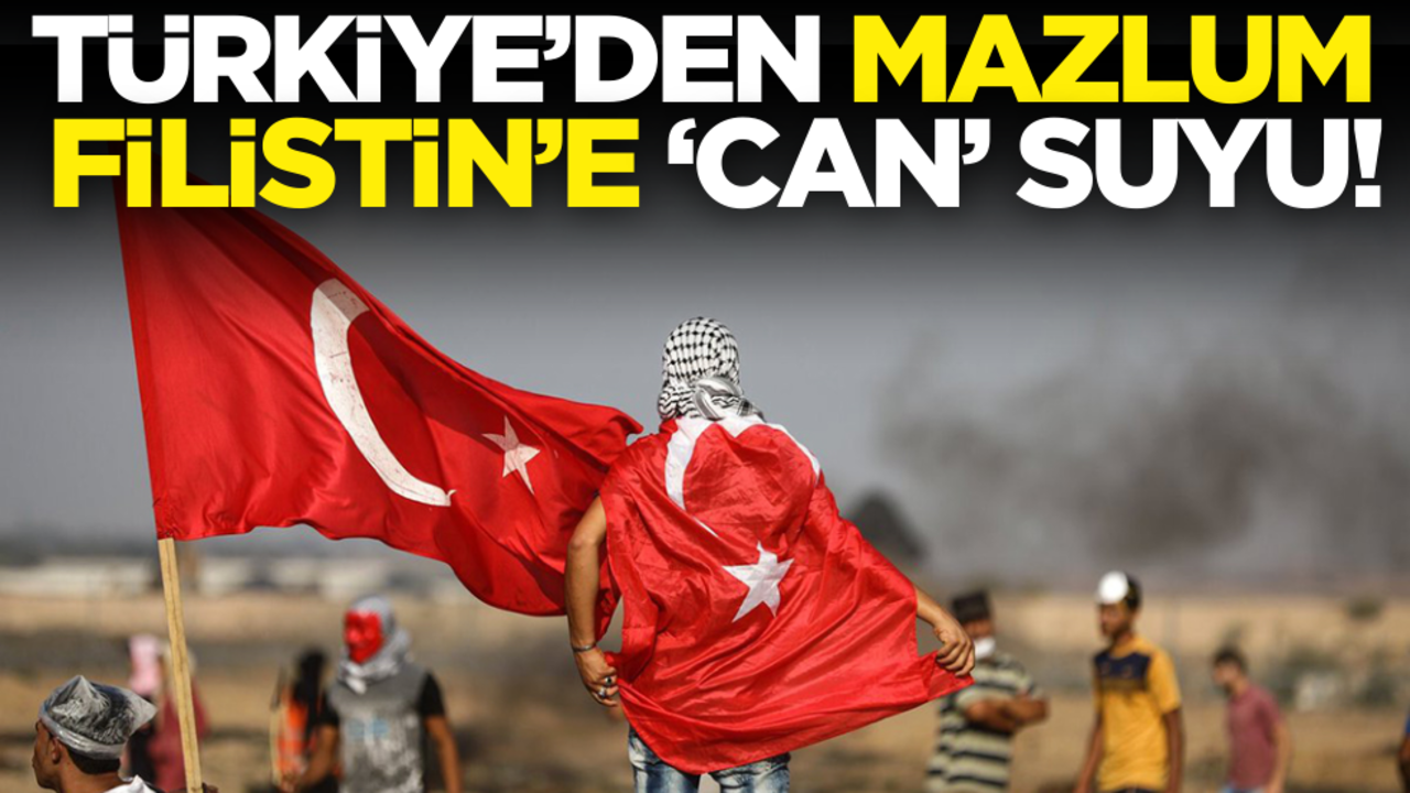 Türkiye’den Filistin’e ‘Can’ suyu!