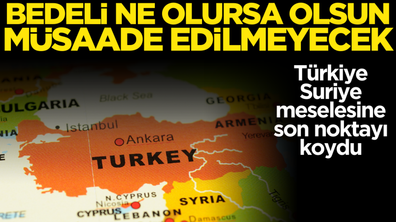 Türkiye’den flaş Suriye açıklaması: ‘Bedeli ne olursa olsun müsaade edilmeyecek’