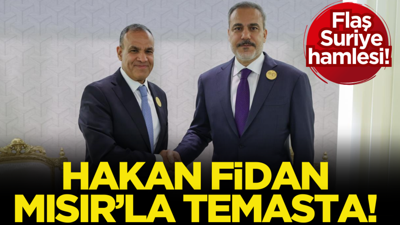 Türkiye’den flaş Suriye hamlesi! Bakan Fidan, Mısır’la temasta