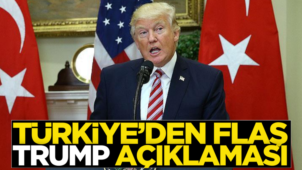 Türkiye’den flaş Trump açıklaması!