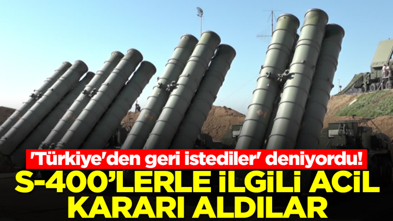 'Türkiye'den geri istediler' deniyordu! S-400'lerle ilgili acil kararı duyurdular