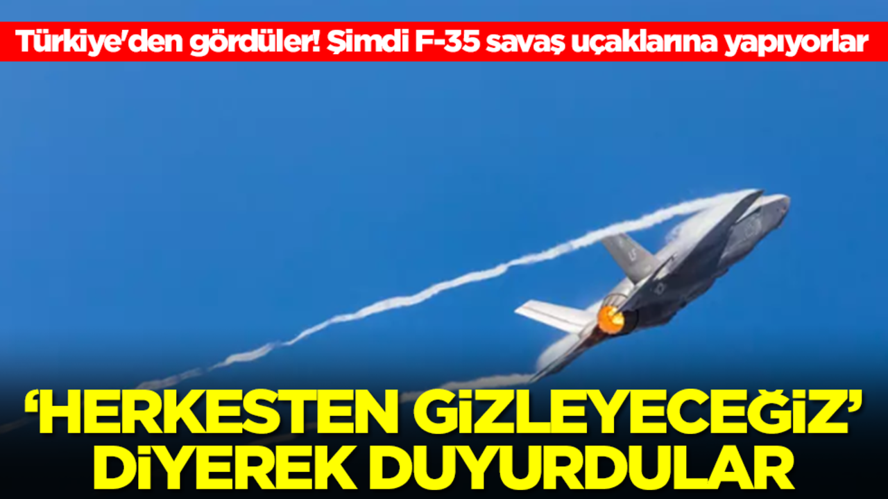 Türkiye'den gördüler! Şimdi F-35 savaş uçaklarına yapıyorlar: 'Herkesten gizleyeceğiz' diyerek duyurdular