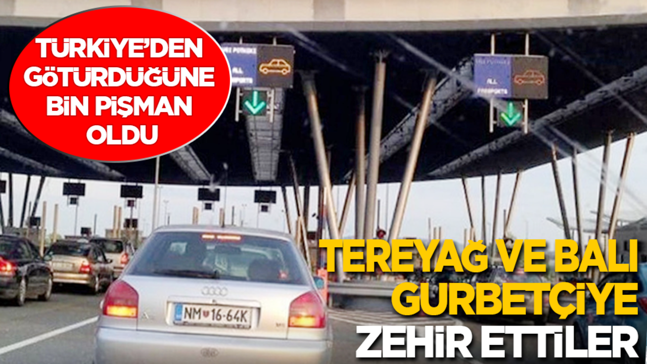 Türkiye’den götürdüğüne bin pişman oldu: Tereyağ ve balı gurbetçiye zehir ettiler
