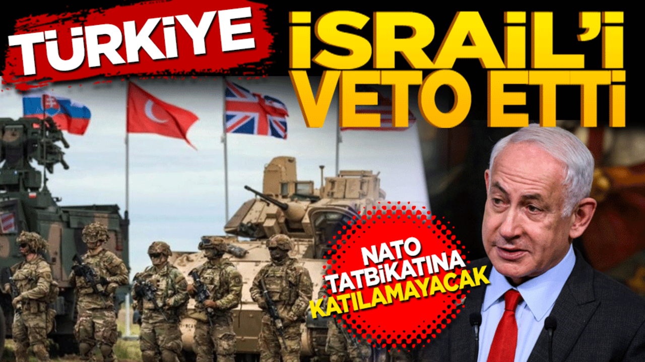Türkiye'den İsrail’in NATO tatbikatına katılımına veto