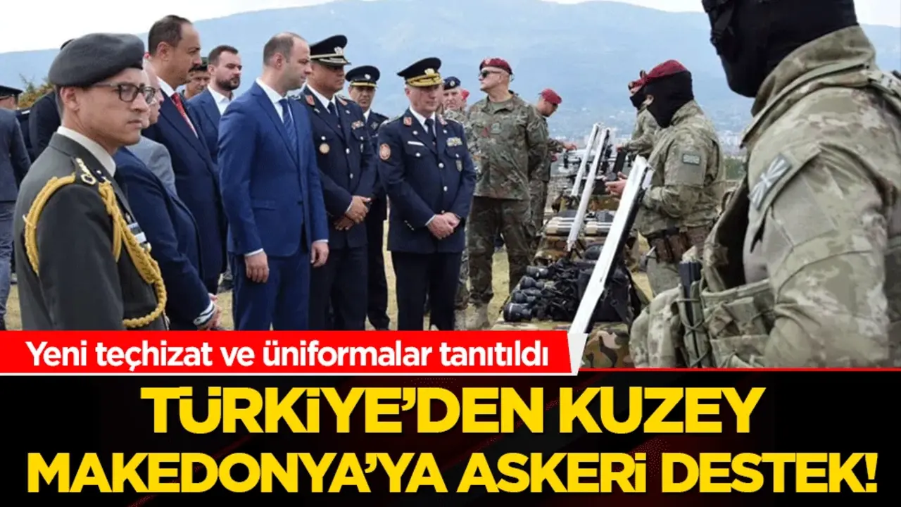 Türkiye’den Kuzey Makedonya’ya askeri destek! Yeni teçhizat ve üniformalar tanıtıldı
