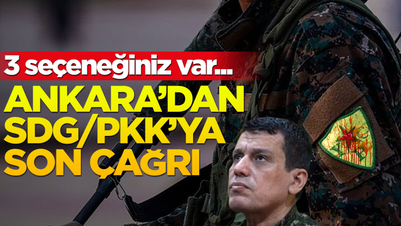 Türkiye’den PKK/SDG’ye son çağrı! 3 seçeneğiniz var…