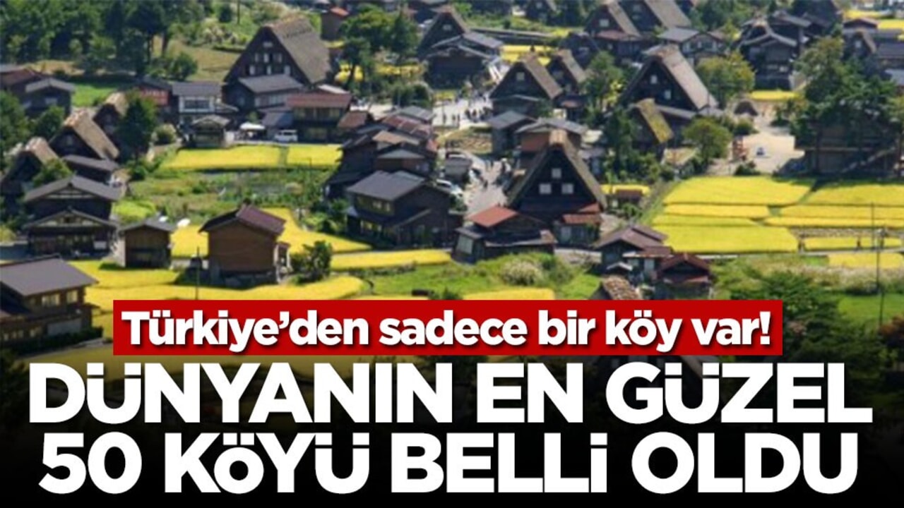 Türkiye’den sadece bir köy var! Dünyanın en güzel 50 köyü belli oldu