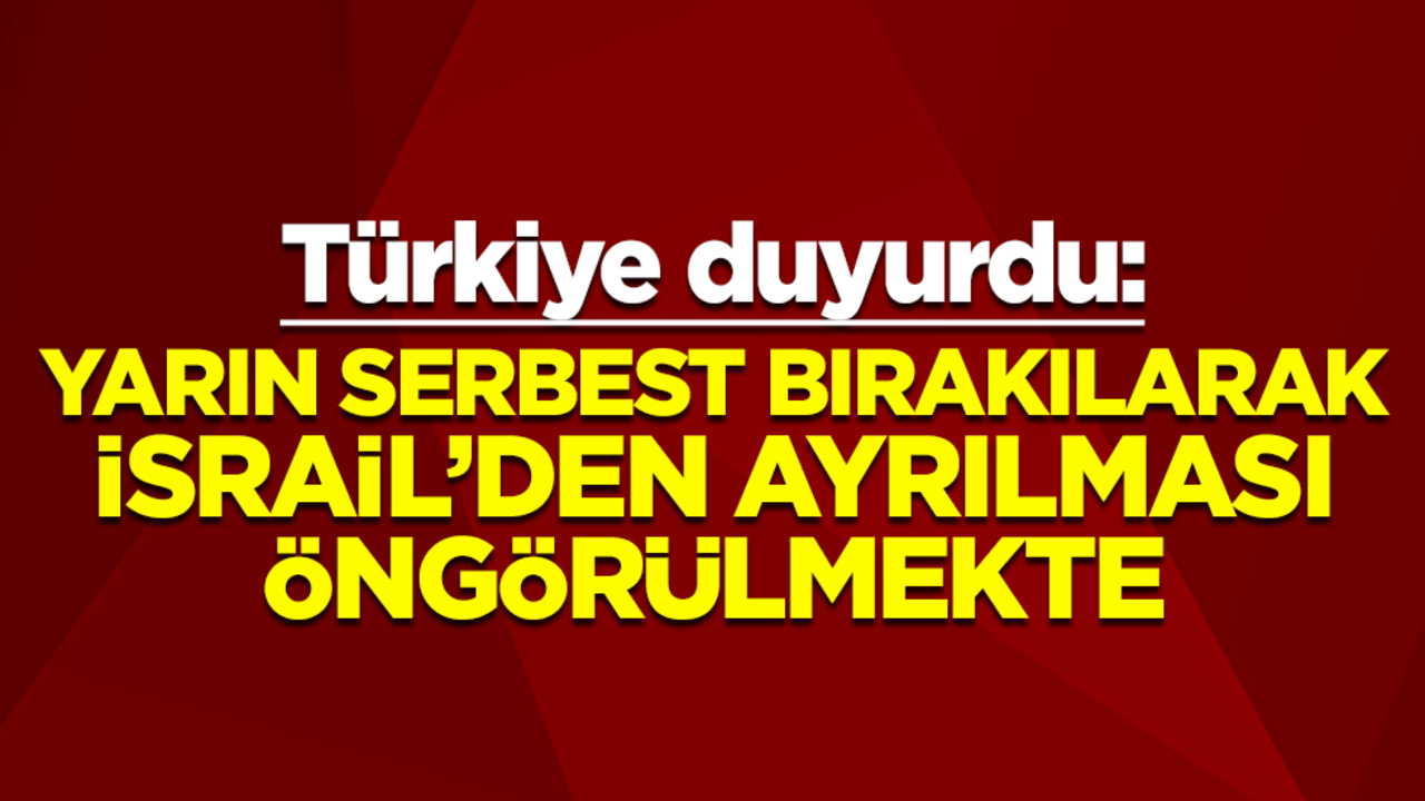 Türkiye'den sıcak Madleen açıklaması: Şuayb Ordu’nun yarın serbest bırakılarak İsrail’den ayrılması öngörülmekte