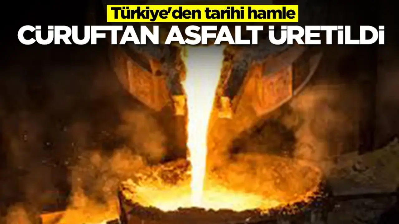 Türkiye'den tarihi hamle: Cüruftan asfalt üretildi