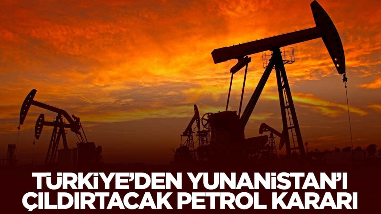 Türkiye'den Yunanistan'ı çıldırtacak petrol kararı! Resmen duyuruldu