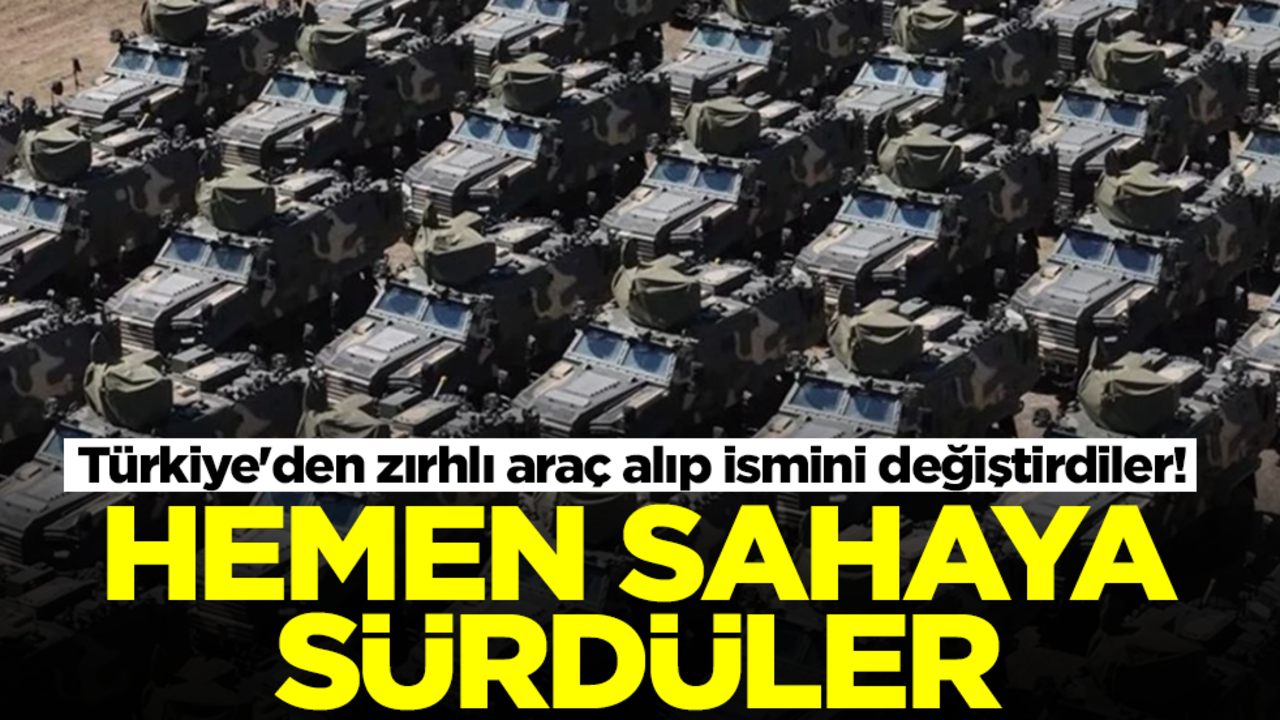 Türkiye'den zırhlı araç alıp ismini değiştirdiler! Hemen sahaya sürdüler