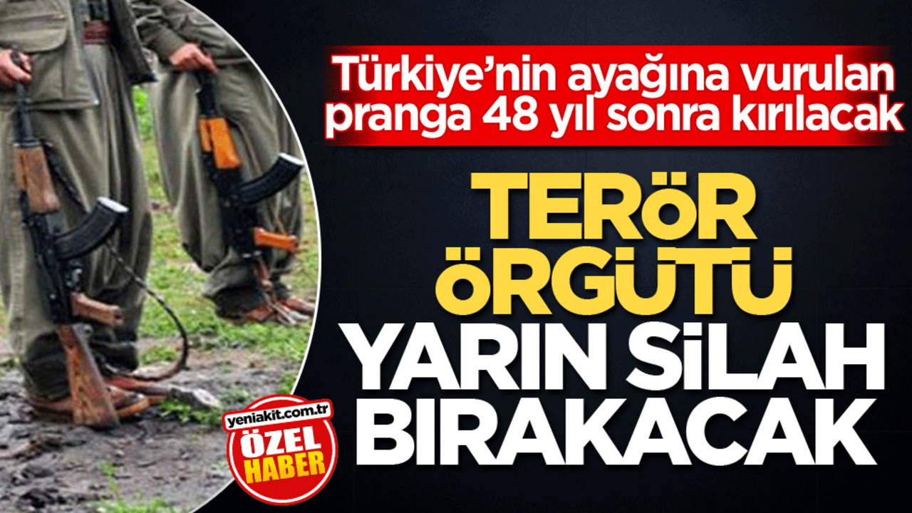 Türkiye’nin ayağına vurulan pranga 48 yıl sonra kırılacak! Terör örgütü yarın silah bırakacak