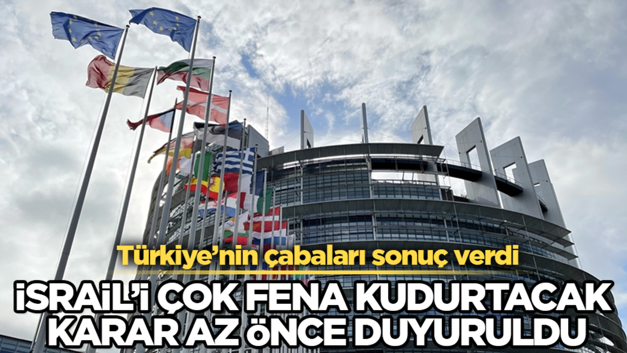 Türkiye’nin çabaları sonuç verdi! İsrail’i çok fena kudurtacak karar az önce duyuruldu