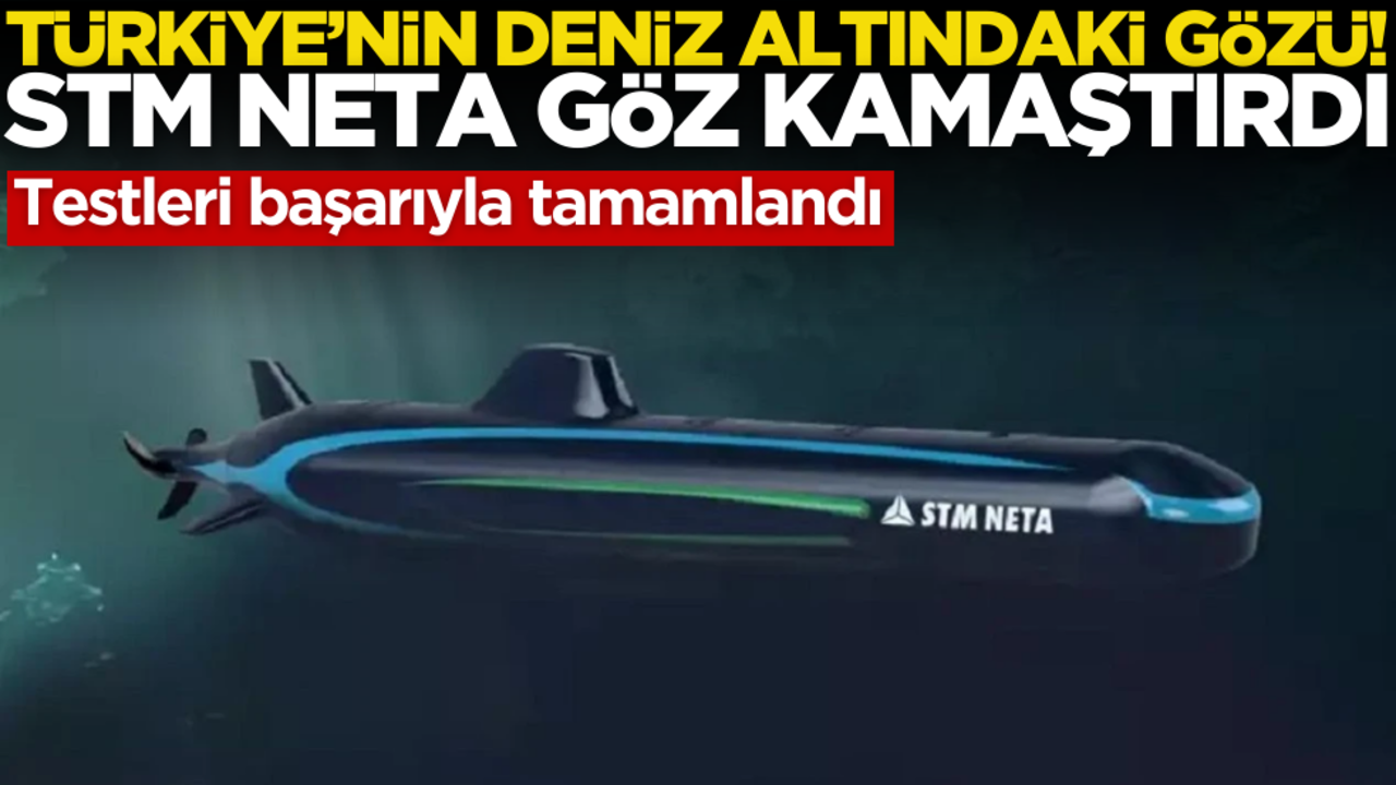 Türkiye’nin deniz altındaki gözü STM NETA göz kamaştırdı