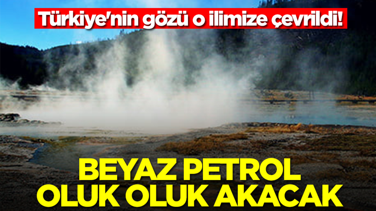 Türkiye'nin gözü o ilimize çevrildi! Beyaz petrol oluk oluk akacak