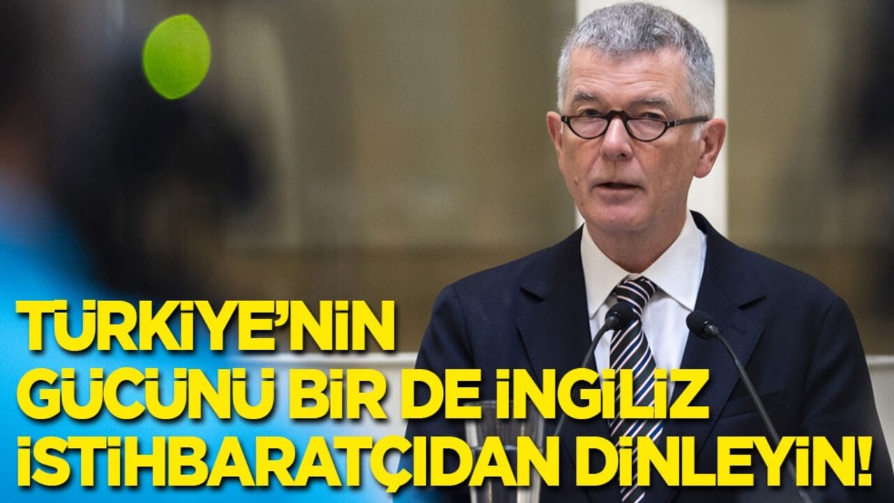 Türkiye'nin gücünü İngiliz istihbaratçıdan dinleyin!