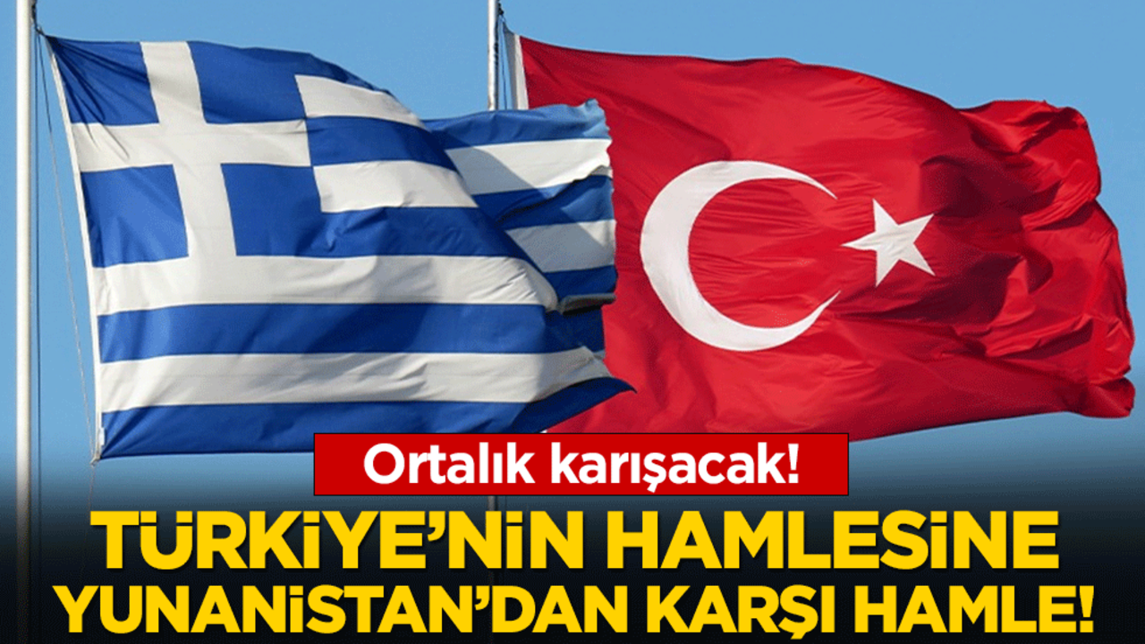 Türkiye'nin hamlesine Yunanistan'dan karşı hamle! Ortalık karışacak!