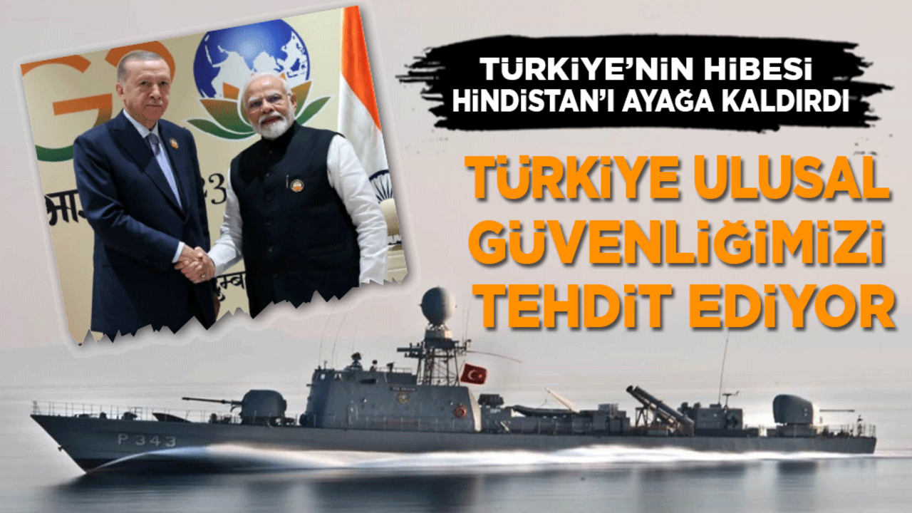 Türkiye'nin hibesi Hindistan'ı ayağa kaldırdı: Türkiye ulusal güvenliğimizi tehdit ediyor