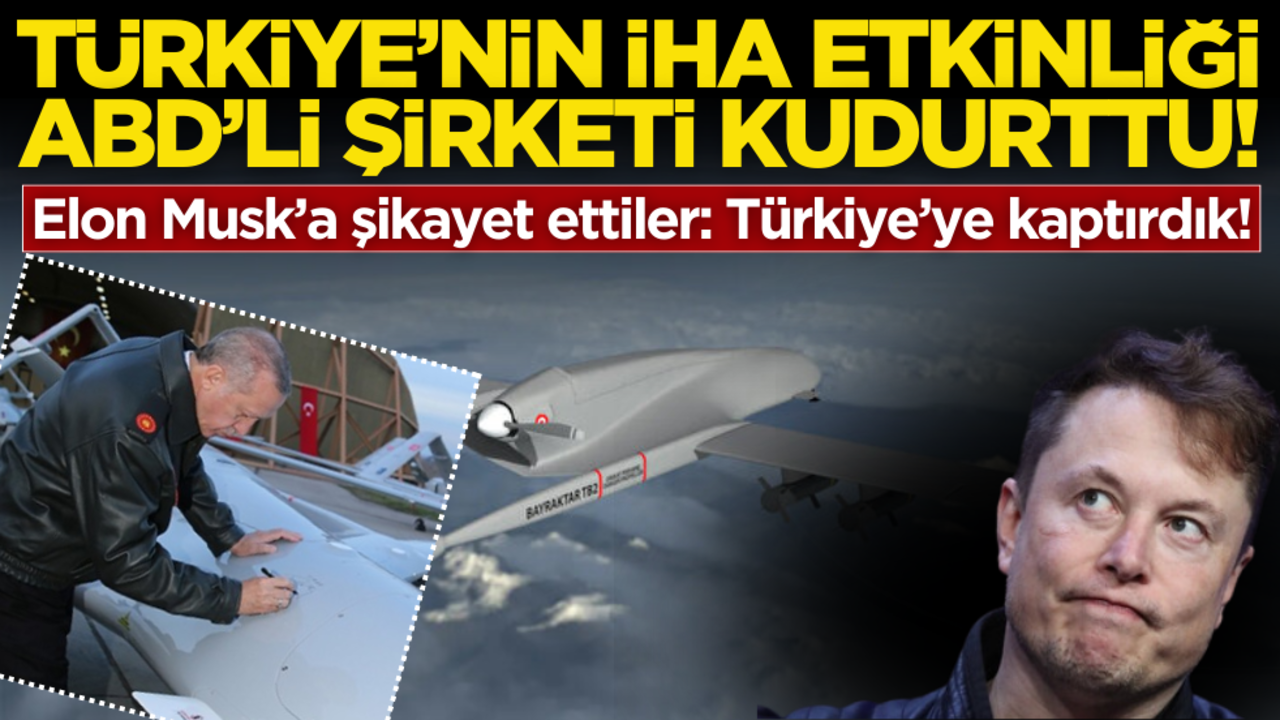 Türkiye’nin İHA etkinliği ABD’li şirketi kudurttu! Elon Musk’a şikayet ettiler: Türkiye’ye kaptırdık!