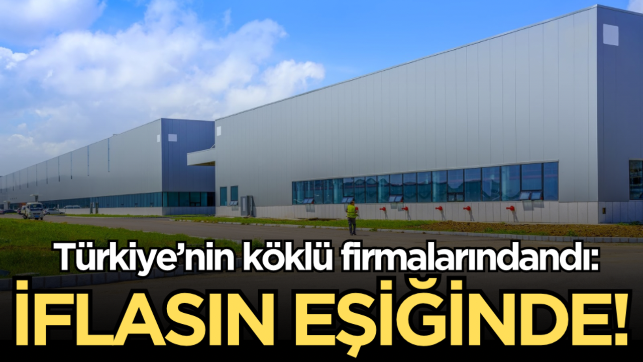 Türkiye’nin köklü firmalarındandı: İflasın eşiğinde!