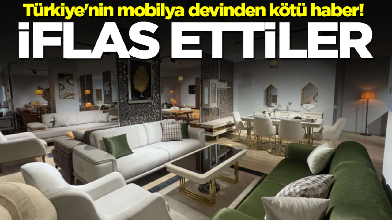 Türkiye'nin mobilya devinden kötü haber! İflas ettiler