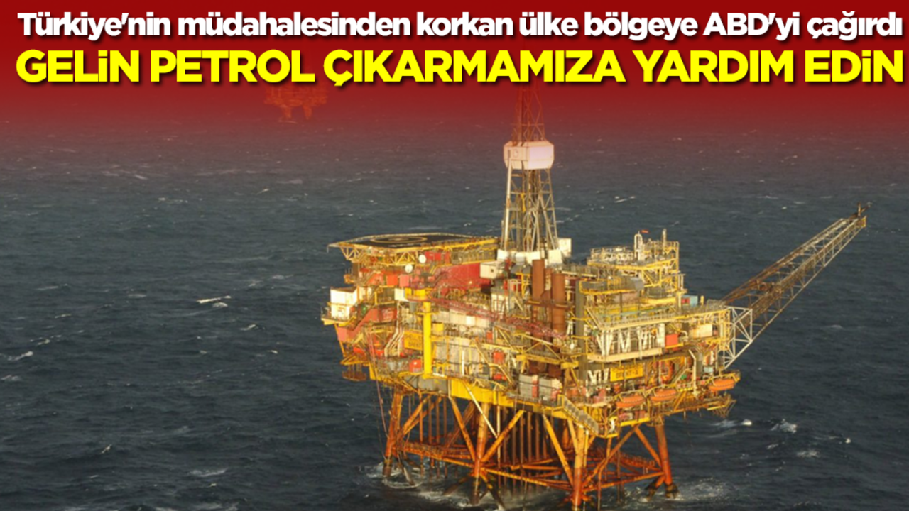 Türkiye'nin müdahalesinden korkan ülke bölgeye ABD'yi çağırdı: Gelin petrol çıkarmamıza yardım edin