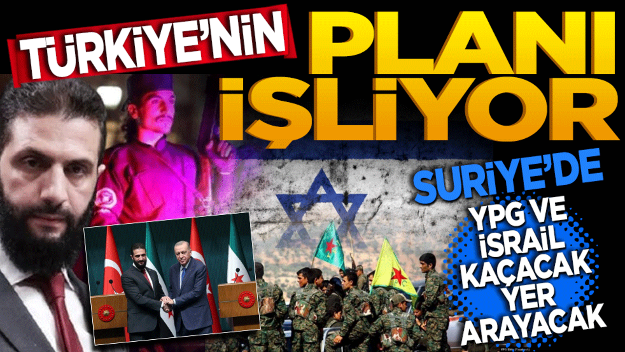 Türkiye'nin planı işliyor! Suriye’de İsrail ve YPG kaçacak yer arayacak