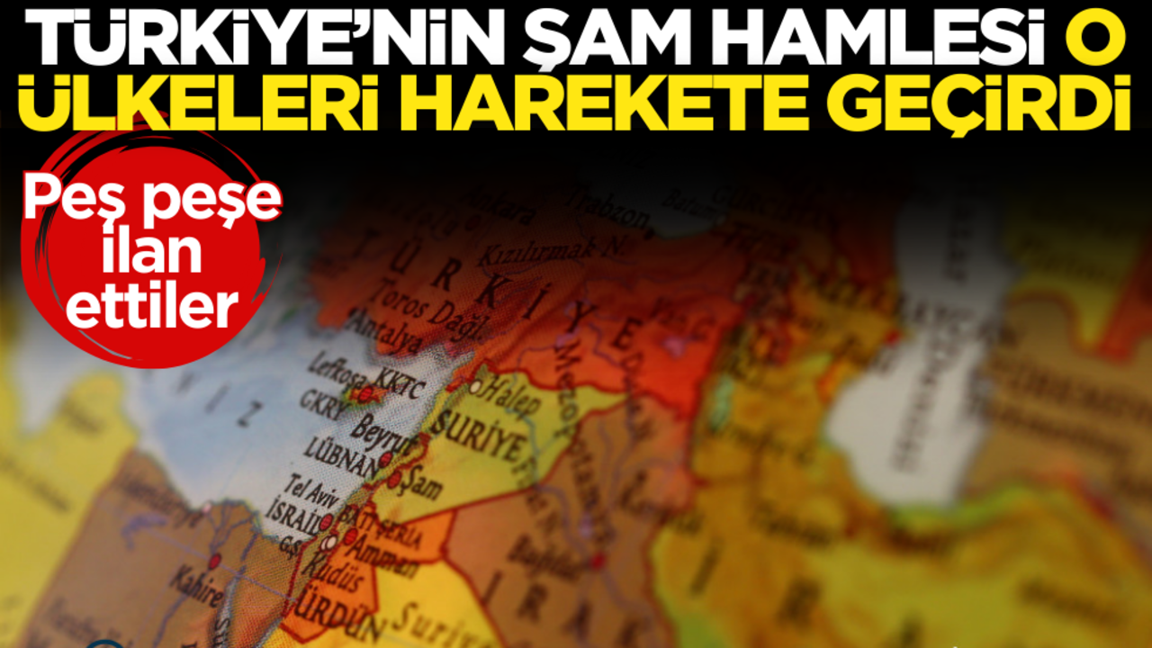 Türkiye’nin Şam hamlesi o ülkeleri harekete geçirdi!
